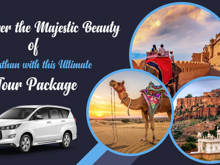 Explore the Majestic Beauty of Rajasthan with This Ultimate Tour Package