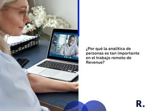 ¿Por qué la analítica de personas es tan importante en el trabajo remoto de Revenue?