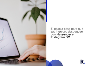 El paso a paso para que tus ingresos despeguen con Messenger e Instagram DM