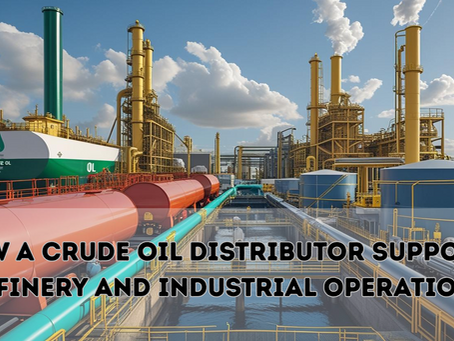 How a Crude Oil Distributor Supports Refinery and Industrial Operations
