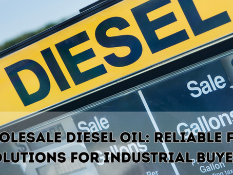 Wholesale Diesel Oil: Reliable Fuel Solutions for Industrial Buyers