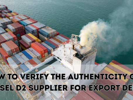 How to Verify the Authenticity of a Diesel D2 Supplier for Export Deals