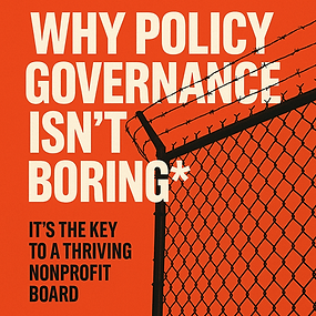 Image with a barbed wire fence with the words, why policy governance isn't boring. It's the key to a thriving nonprofit board.