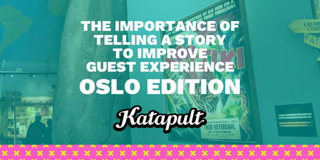 The importance of telling a story to improve the guest experience – Oslo Edition