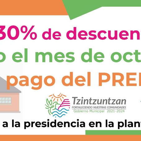 EN OCTUBRE, EL AYUNTAMIENTO DE TZINTZUNTZAN HARÁ 30% DE DESCUENTO EN PAGO DEL PREDIAL