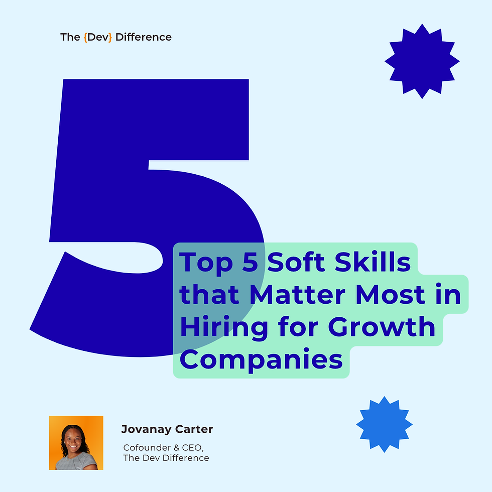 Top 5 Soft Skills that Really Matter in Early and Growth Stage Hiring