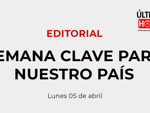SEMANA CLAVE PARA NUESTRO PAÍS