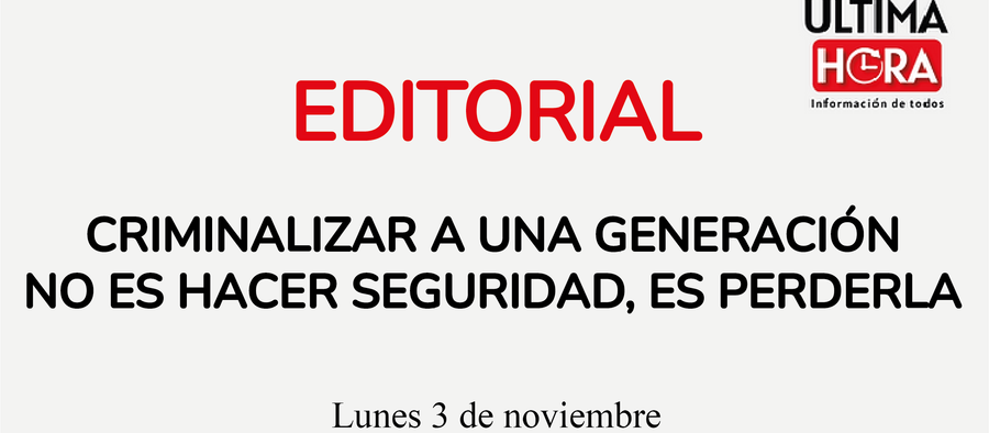 Criminalizar a una generación no es hacer seguridad, es perderla