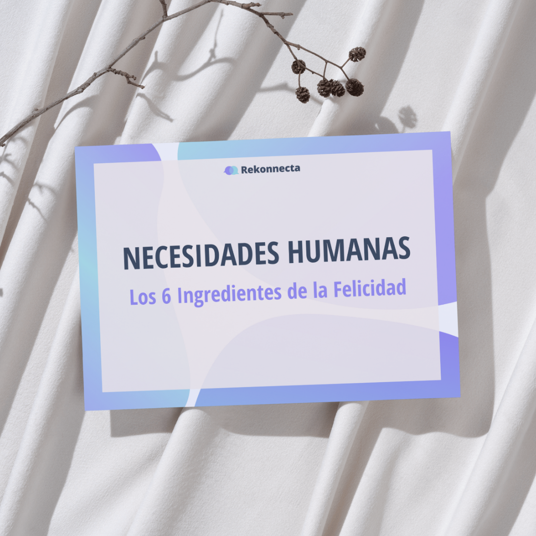 NECESIDADES HUMANAS: Los 6 Ingredientes de la Felicidad