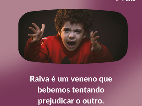Raiva é um veneno...