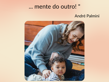 " Mãe e uma leitora da mente do outro" - Andre Palmini