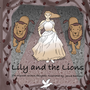 A concept front and back cover of a hypothetical children's book based in the Brother's Grimm story "Lily and the Lions".  Illustrated by Jenna Bastien.