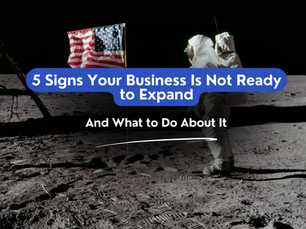 5 Signs Your Business Isn't Ready to Expand (And What to Do About It)