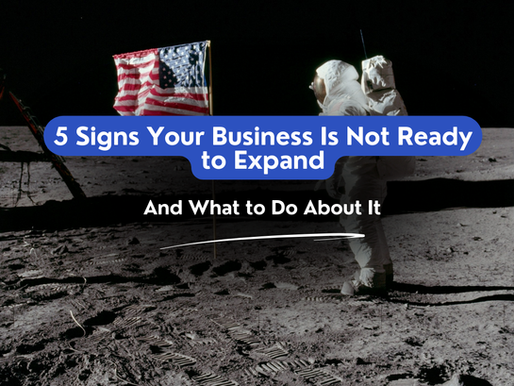 5 Signs Your Business Isn't Ready to Expand (And What to Do About It)