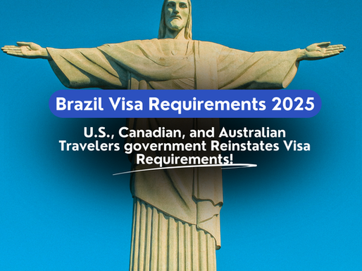 Brazil Visa Requirements 2025: for U.S., Canadian, and Australian Travelers in 2025, government Reinstates Visa Requirements!