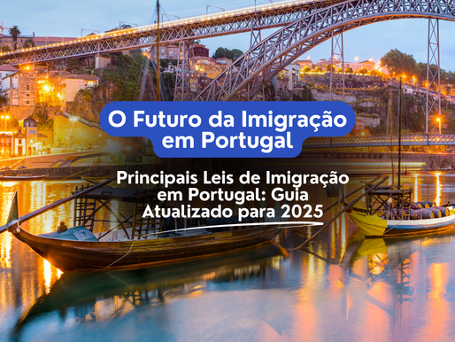 Principais Leis de Imigração em Portugal: Guia Atualizado para 2025
