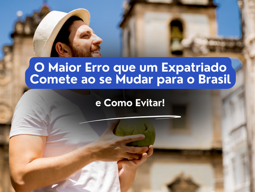 Erros que um Expatriados Cometem ao se Mudar para o Brasil (e Como Evitar)