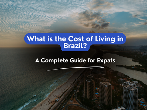 What is the Cost of Living in Brazil? A Complete Guide for Expats