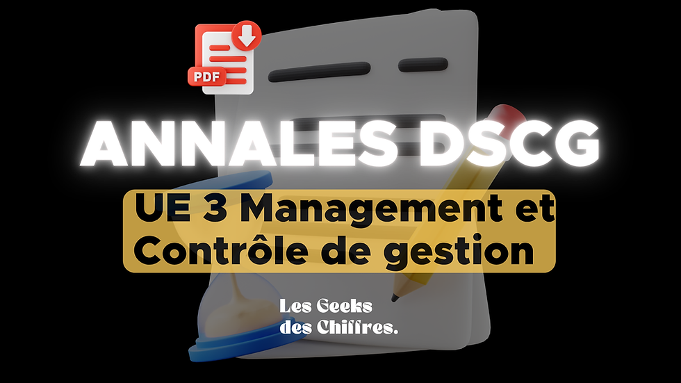 Annales DSCG UE 3 : sujets PDF 2016-2025 (+ réforme 2027)