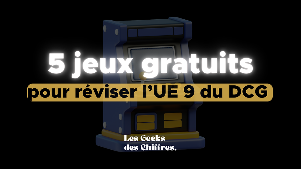 5 jeux gratuits pour s'entrainer à l'UE 9 du DCG