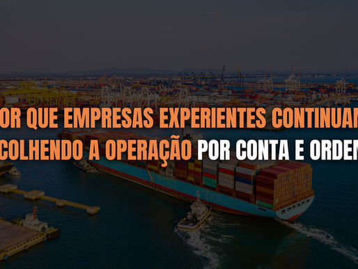 Por que empresas experientes continuam escolhendo a operação por conta e ordem?
