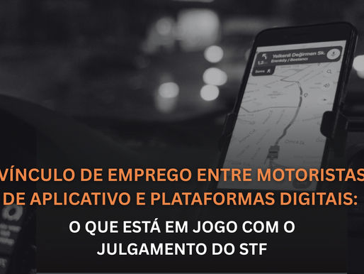 Vínculo de emprego entre motoristas de aplicativo e plataformas digitais: o que está em jogo com o julgamento do STF