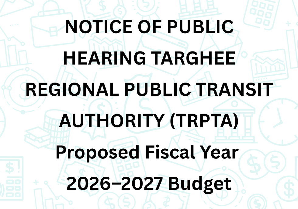 NOTICE OF PUBLIC HEARING TARGHEE REGIONAL PUBLIC TRANSIT AUTHORITY (TRPTA) Proposed Fiscal Year 2026–2027 Budget