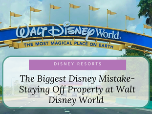 The Biggest Disney Mistake- Staying Off Property at Walt Disney World