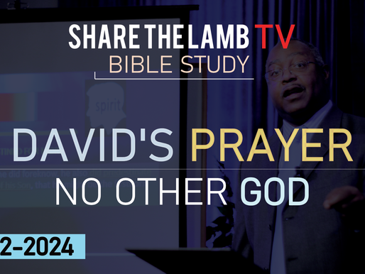 David's Prayer: No Other God | Bible Study | Share The Lamb TV