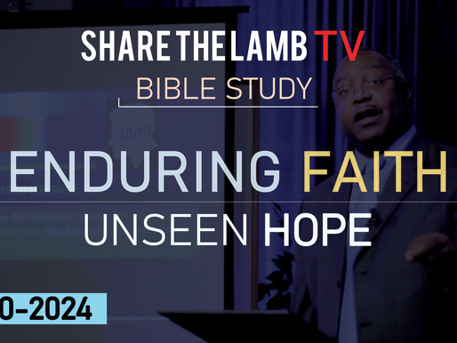 Enduring Faith: Unseen Hope | Bible Study | Share The Lamb TV