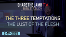 The Three Temptations: The Lust of the Flesh | Bible Study | Share The Lamb TV