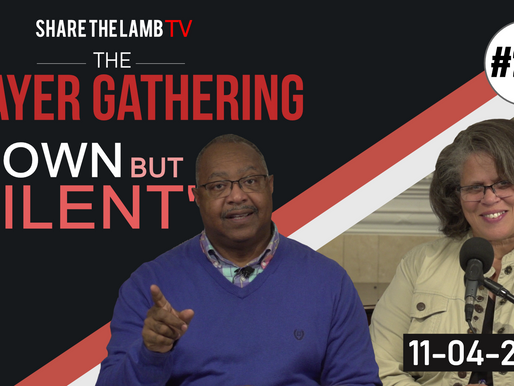 Known But Silent | The Prayer Gathering | Share The Lamb TV