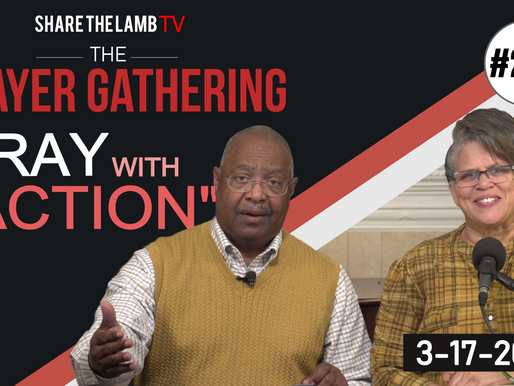 Pray With Action | Two More Tips for Meaningful Prayer | The Prayer Gathering | Share The Lamb TV