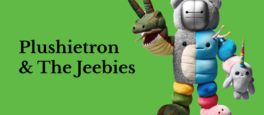 Read 'Plushietron & The Jeebies' here