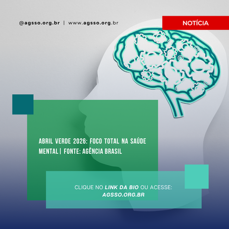 Abril Verde 2026: Foco total na Saúde Mental