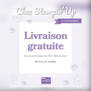 NE MANQUES PAS LA LIVRAISON GRATUITE STAMPIN'UP!