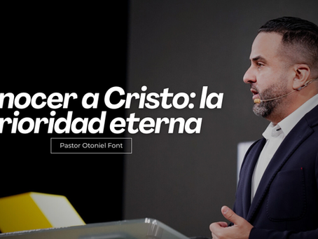 Conocer a Cristo: la prioridad eterna