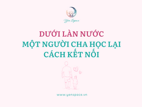 Dưới làn nước: Một người cha học lại cách kết nối