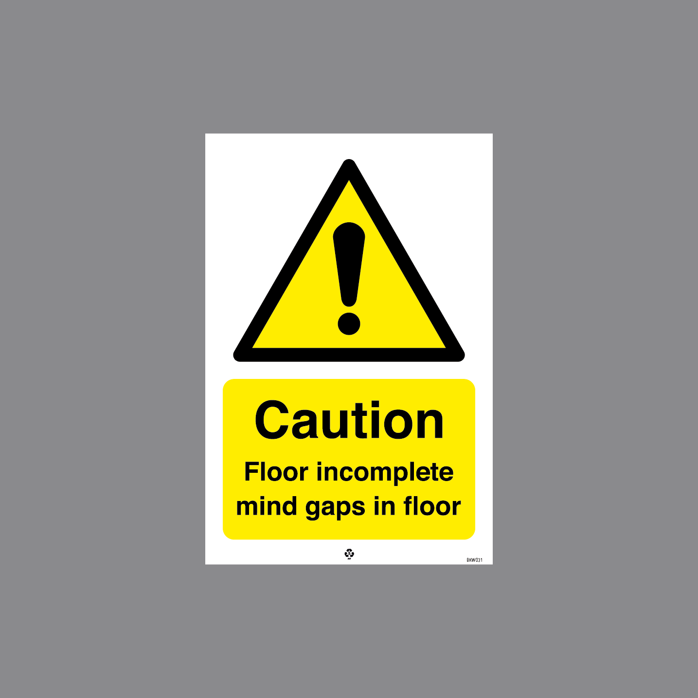 BKW031 - CAUTION FLOOR INCOMPLETE MIND GAPS