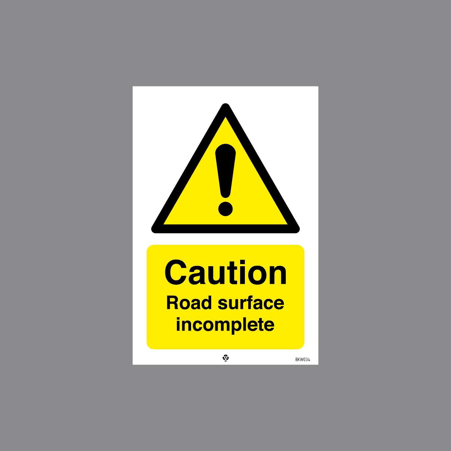BKW034 - CAUTION ROAD SURFACE INCOMPLETE