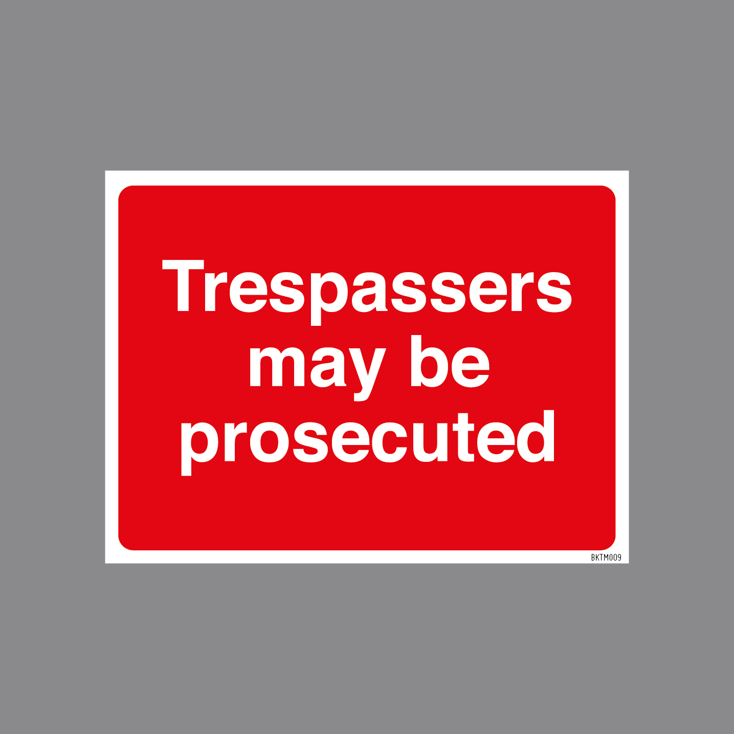 BKTM009 - TRESPASSERS MAY BE PROSECUTED