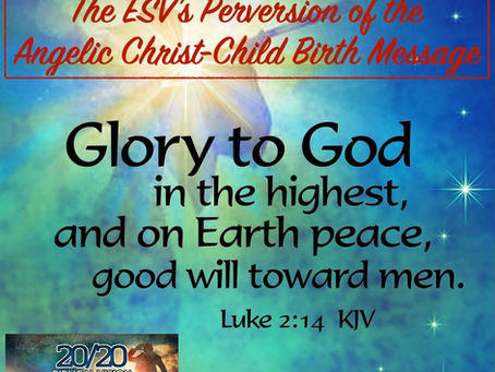 The English Standard Versions (ESV) Perversion of the Angelic Christ-Child Birth Message