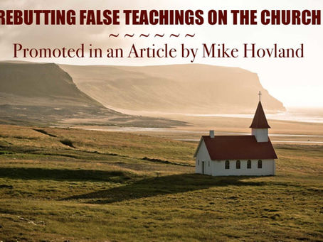 Rebutting False Teachings on the Church, Promoted in an Article by Mike Hovland