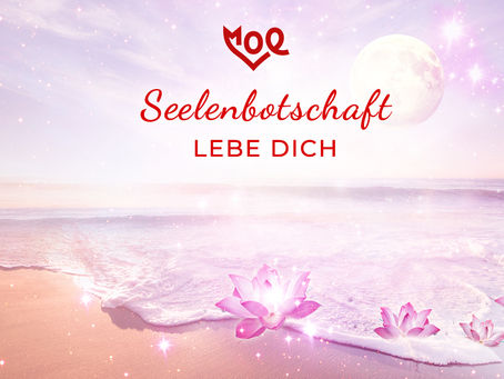 LEBE DICH - Channeling Botschaft