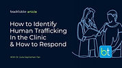 How to Identify Human Trafficking in Healthcare Settings & How to Respond