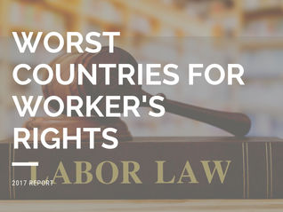 Worker's Rights: Which Countries Suffer the Most?