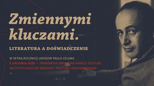 ZMIENNYMI KLUCZAMI. Literatura a doświadczenie. W setną rocznicę urodzin Paula Celana