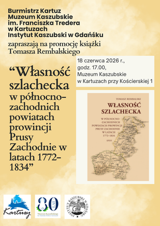 Zaproszenie na promocję książki Tomasza Rembalskiego "Własność szlachecka." - 18.06.2026. Muzeum Kaszubskie w Kartuzach