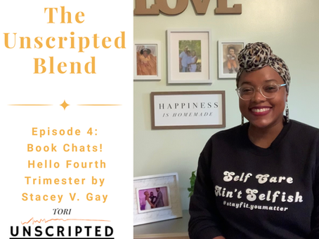 The Unscripted Blend, Episode 4, Book Chats! Hello Fourth Trimester by Stacey V. Gay