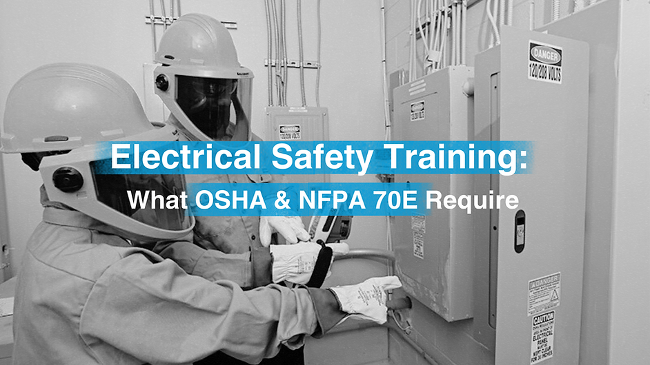 Electrical Safety Training: What OSHA & NFPA 70E Require